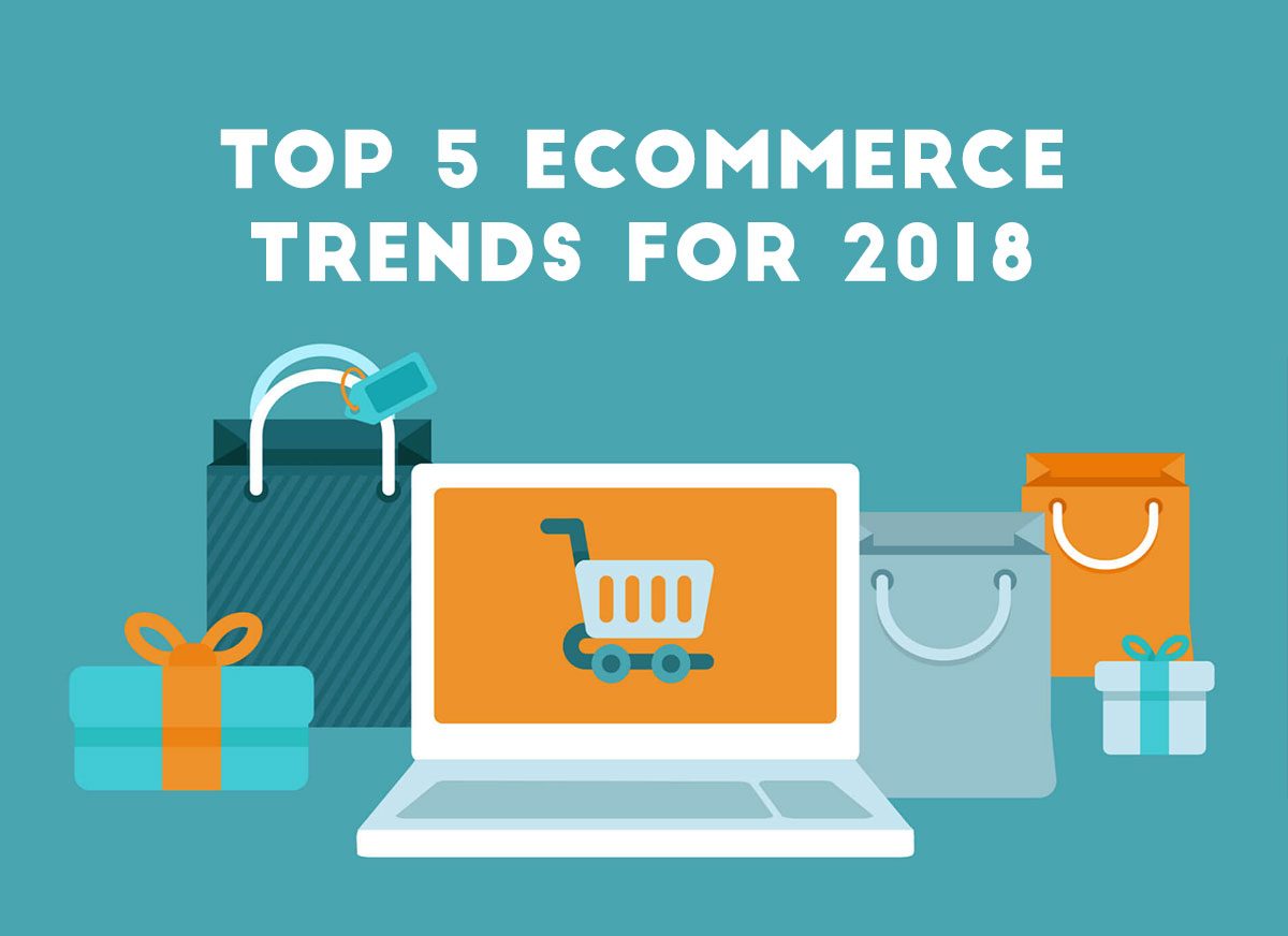 top-5-eCommerce-trends-for-2018-1200x872.jpg